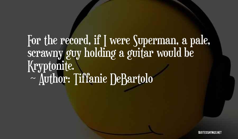 She's My Kryptonite Quotes By Tiffanie DeBartolo