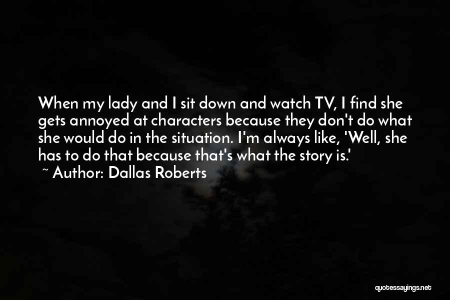 She's My Lady Quotes By Dallas Roberts