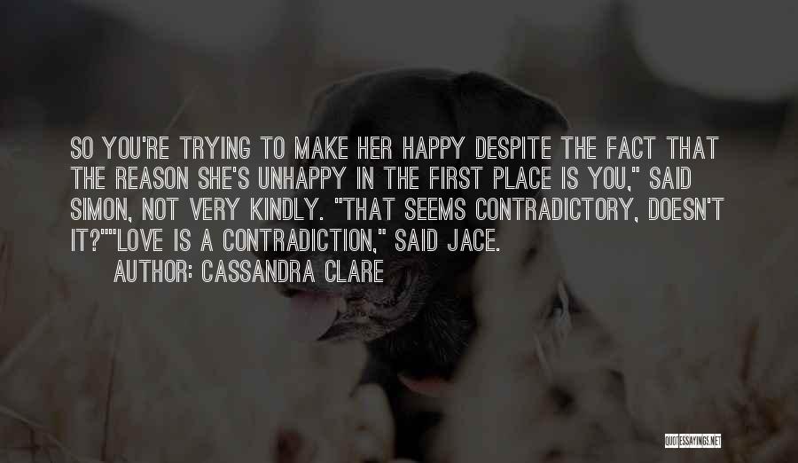 She's Not Happy Quotes By Cassandra Clare