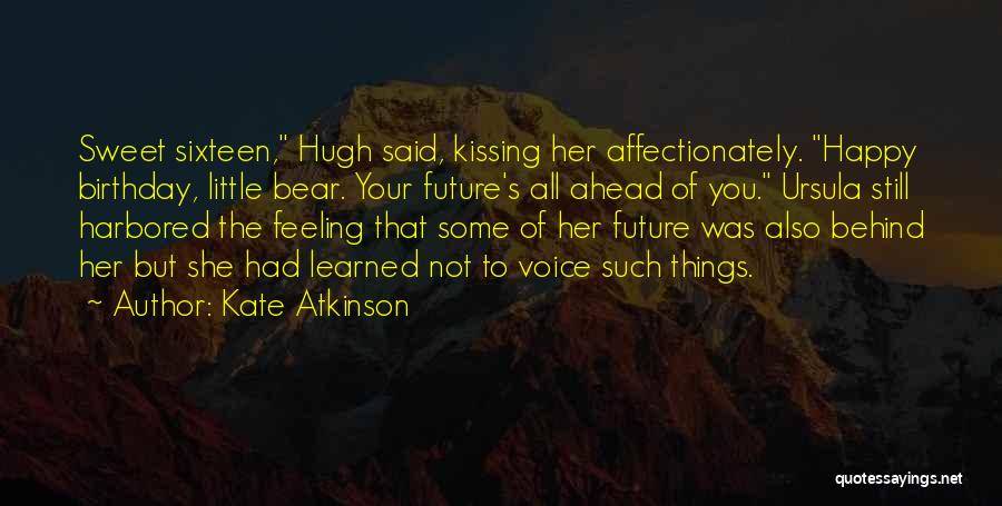 She's Not Happy Quotes By Kate Atkinson