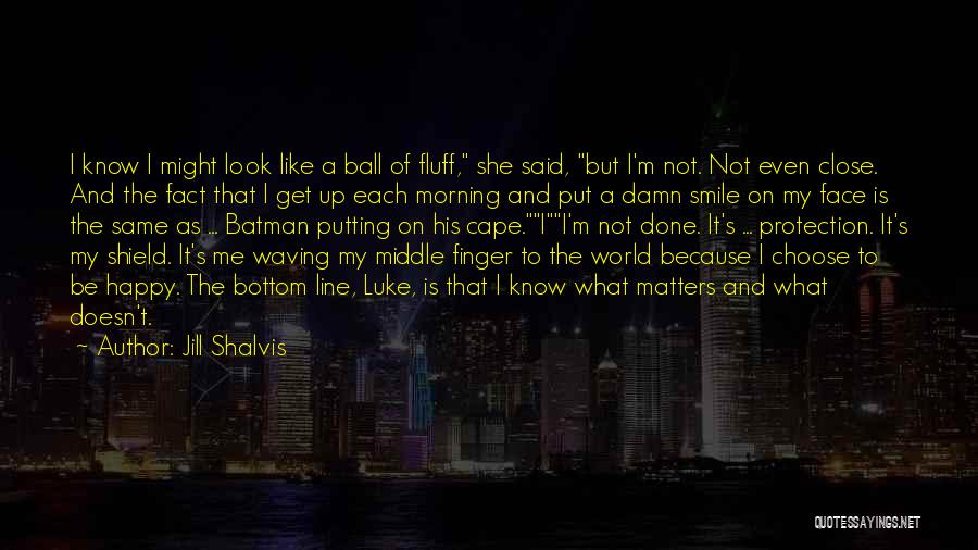 She's Not Me Quotes By Jill Shalvis