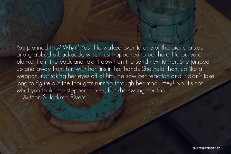 She's Not Me Quotes By S. Jackson Rivera