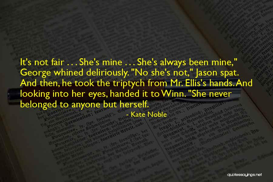 She's Not Mine Quotes By Kate Noble She's Not Mine Quotes By Kate Noble