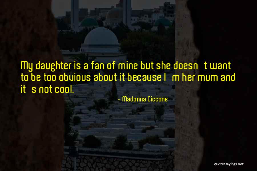 She's Not Mine Quotes By Madonna Ciccone She's Not Mine Quotes By Madonna Ciccone