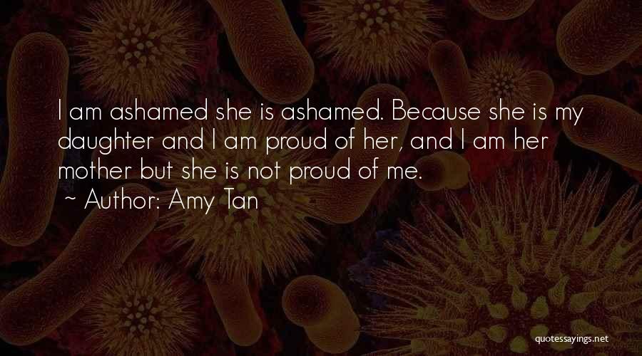 She's Not Proud Of Me Quotes By Amy Tan