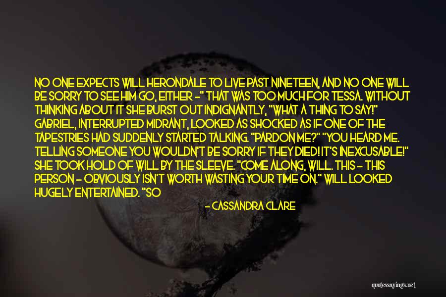 She's Not Worth Your Time Quotes By Cassandra Clare She's Not Worth Your Time Quotes By Cassandra Clare