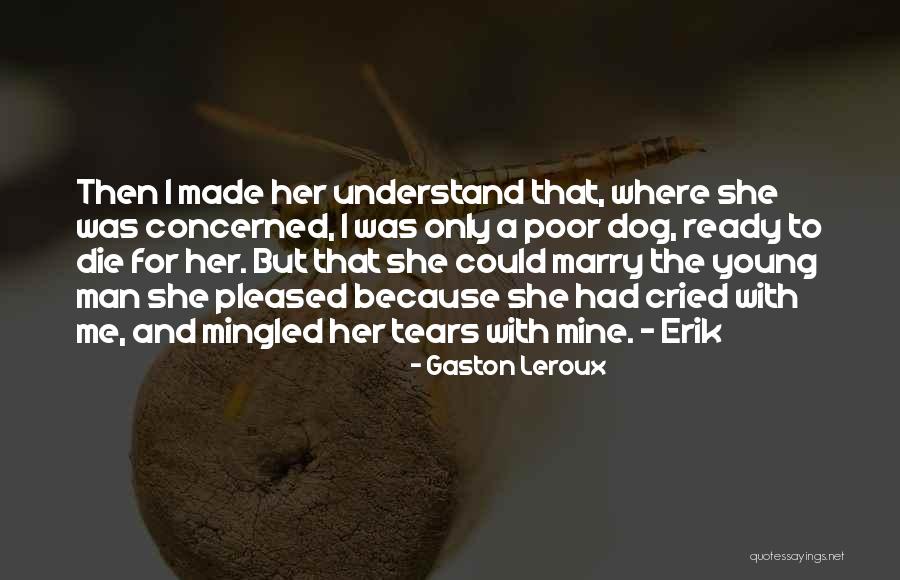 She's Only Mine Quotes By Gaston Leroux