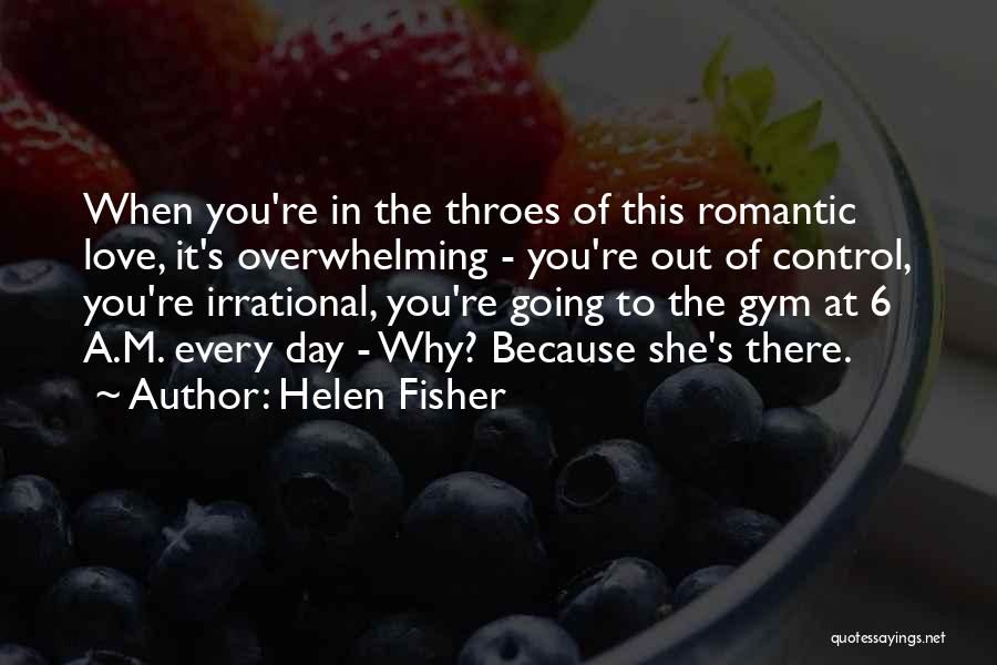 She's Out Of Control Quotes By Helen Fisher