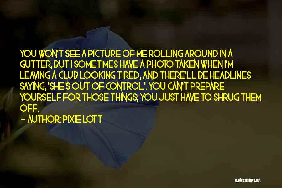 She's Out Of Control Quotes By Pixie Lott
