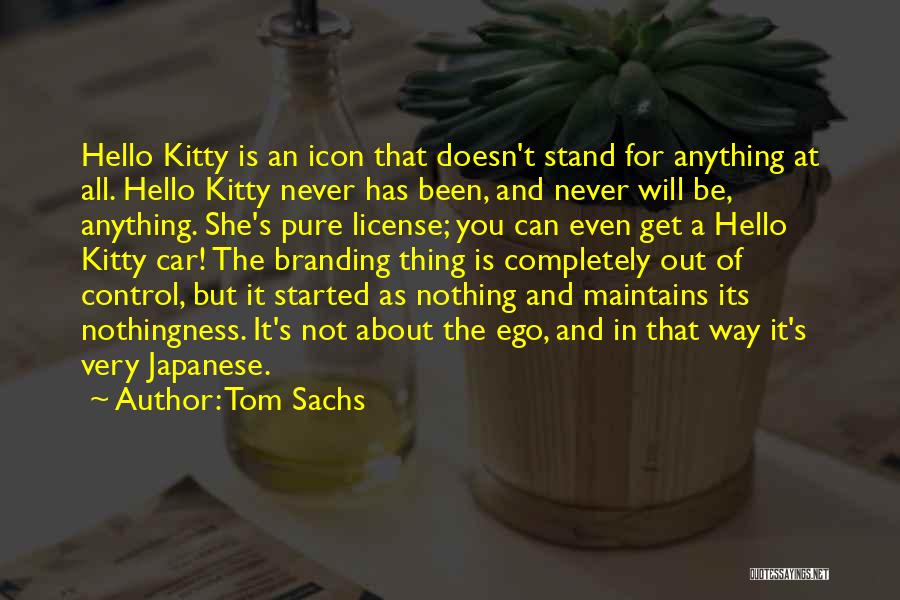 She's Out Of Control Quotes By Tom Sachs