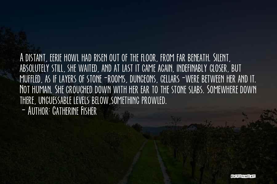 She's Out There Somewhere Quotes By Catherine Fisher