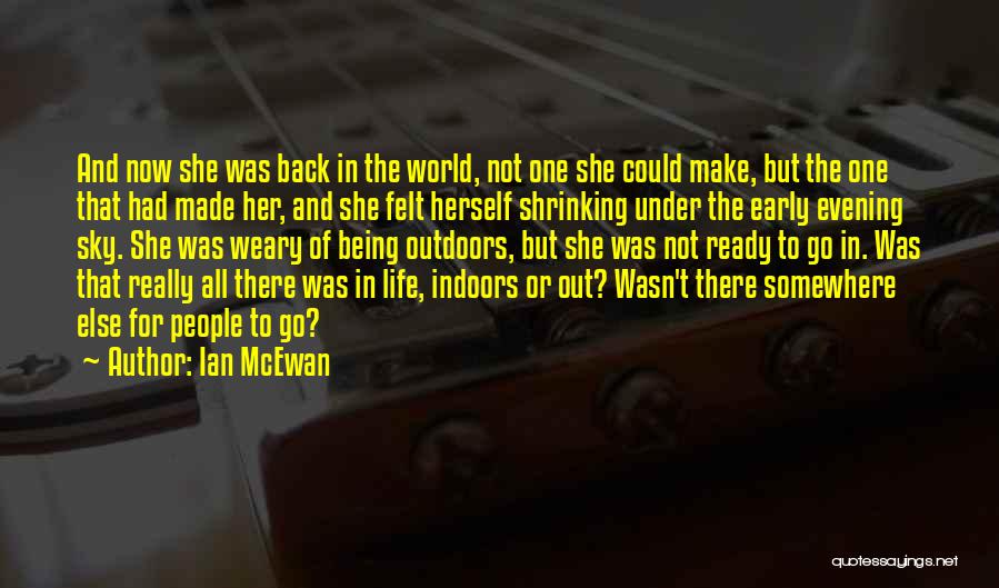 She's Out There Somewhere Quotes By Ian McEwan