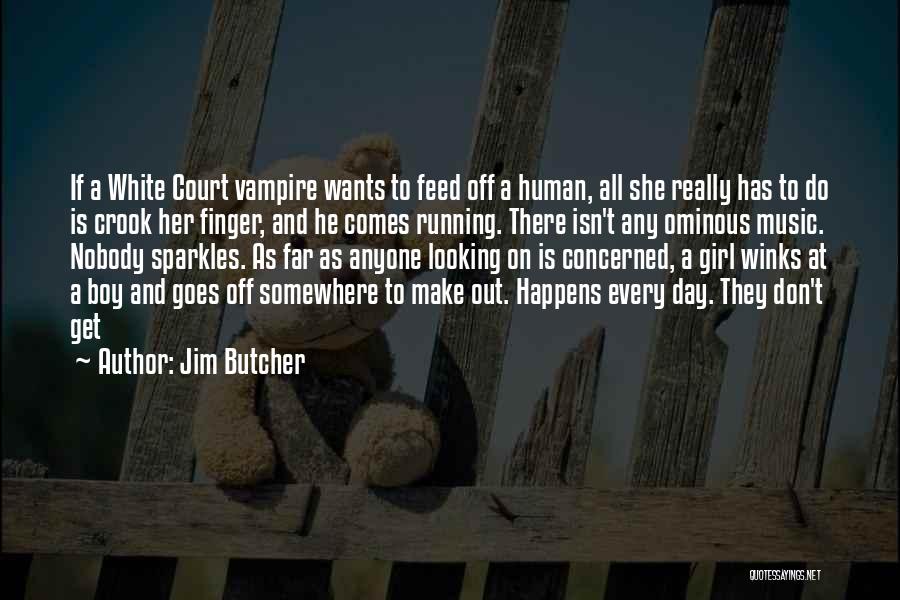 She's Out There Somewhere Quotes By Jim Butcher