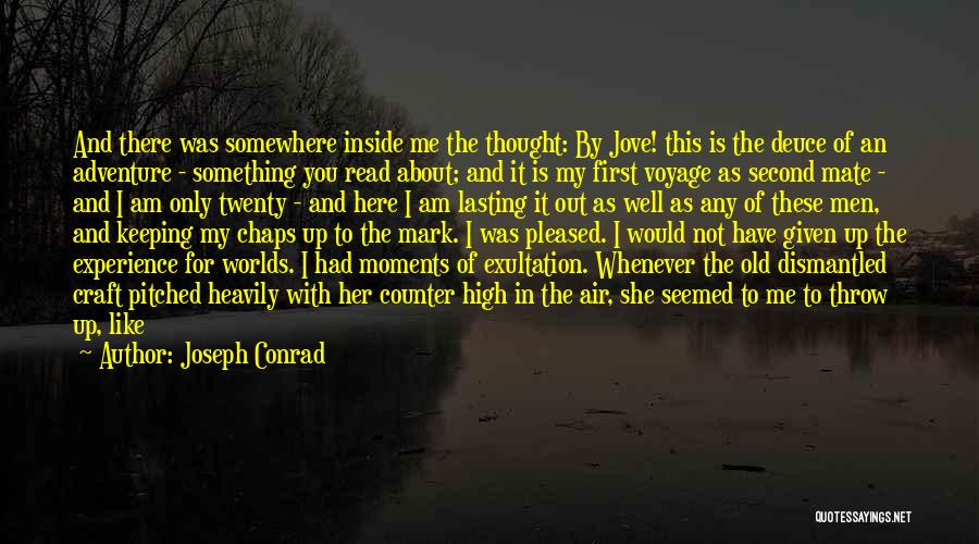 She's Out There Somewhere Quotes By Joseph Conrad