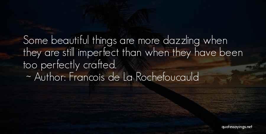 She's Perfectly Imperfect Quotes By Francois De La Rochefoucauld