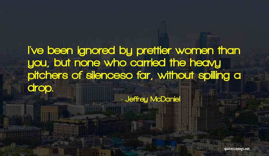 She's Prettier Than Quotes By Jeffrey McDaniel She's Prettier Than Quotes By Jeffrey McDaniel