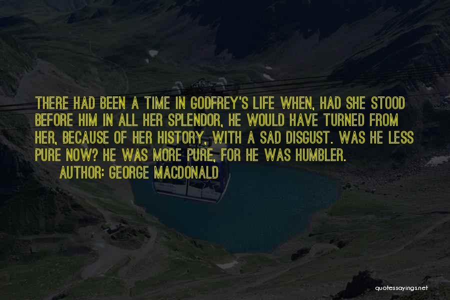 She's Sad Quotes By George MacDonald