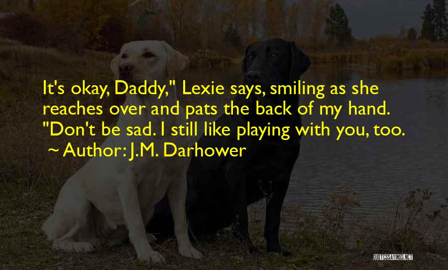 She's Sad Quotes By J.M. Darhower