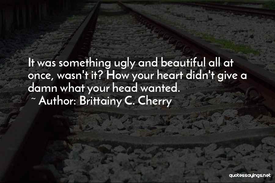 She's So Damn Beautiful Quotes By Brittainy C. Cherry