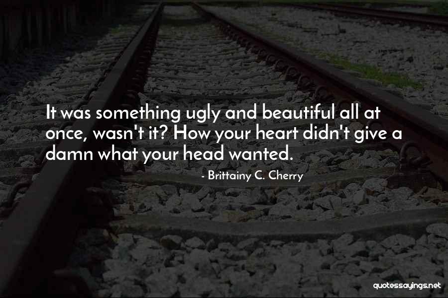 She's So Damn Beautiful Quotes By Brittainy C. Cherry