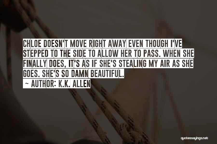 She's So Damn Beautiful Quotes By K.K. Allen