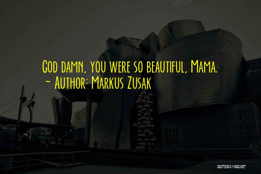 She's So Damn Beautiful Quotes By Markus Zusak