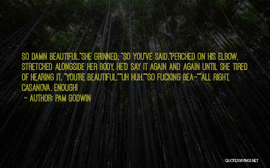 She's So Damn Beautiful Quotes By Pam Godwin