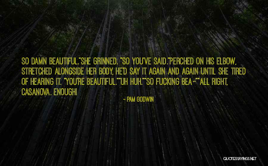 She's So Damn Beautiful Quotes By Pam Godwin