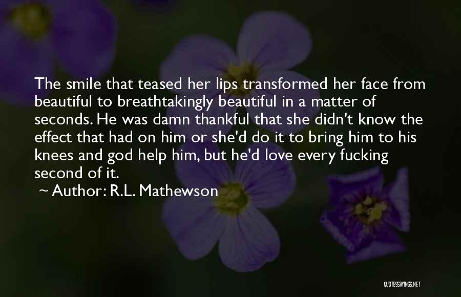 She's So Damn Beautiful Quotes By R.L. Mathewson