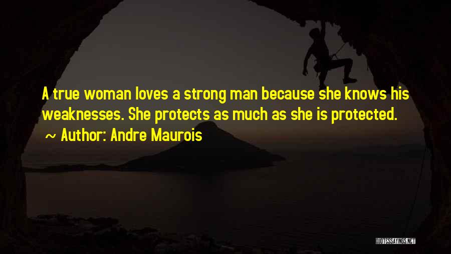 She's Strong Because Quotes By Andre Maurois