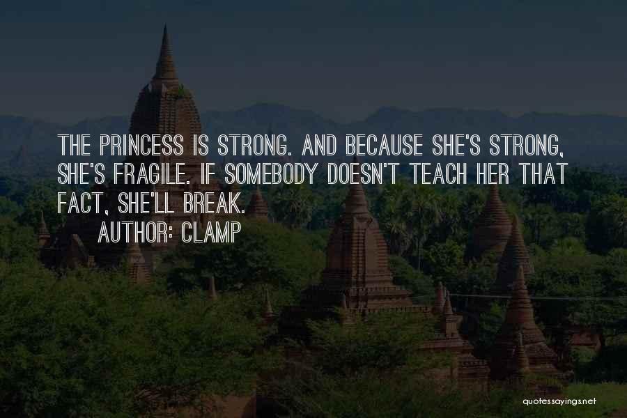 She's Strong Because Quotes By CLAMP