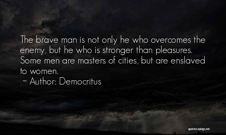 She's Stronger Than You Think Quotes By Democritus