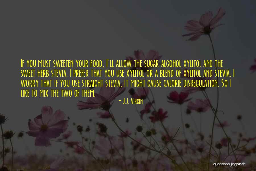 She's Sweet Like Sugar Quotes By J.J. Virgin She's Sweet Like Sugar Quotes By J.J. Virgin