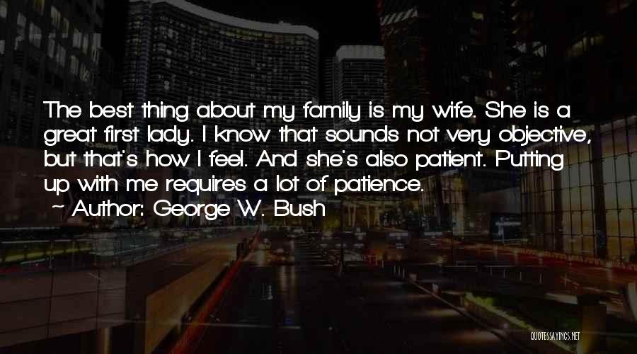 She's The Best Thing Quotes By George W. Bush