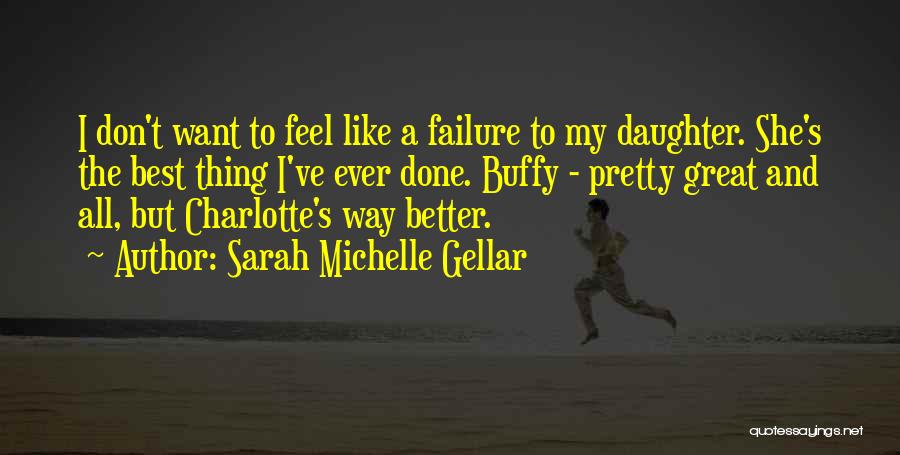 She's The Best Thing Quotes By Sarah Michelle Gellar