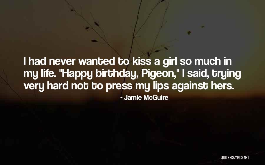 She's The Birthday Girl Quotes By Jamie McGuire She's The Birthday Girl Quotes By Jamie McGuire