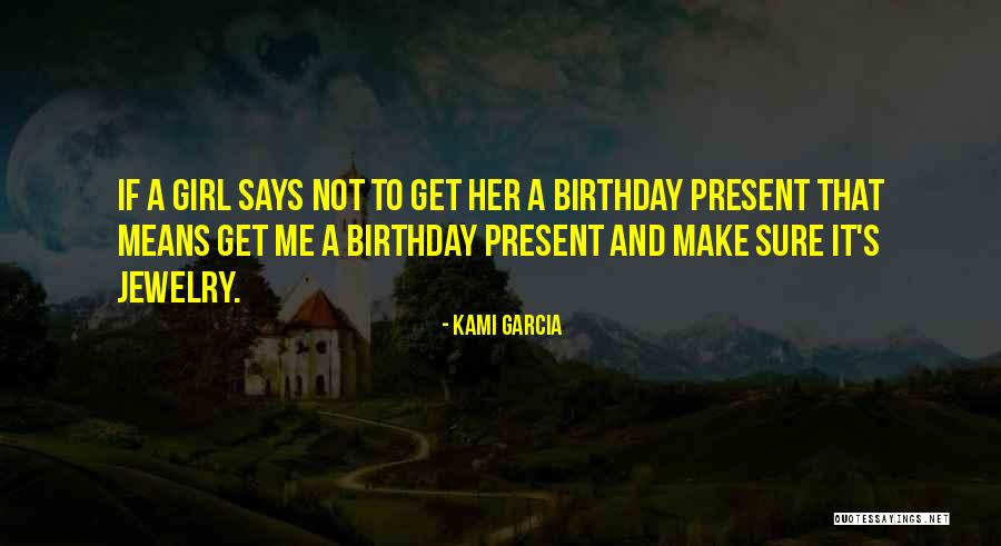 She's The Birthday Girl Quotes By Kami Garcia