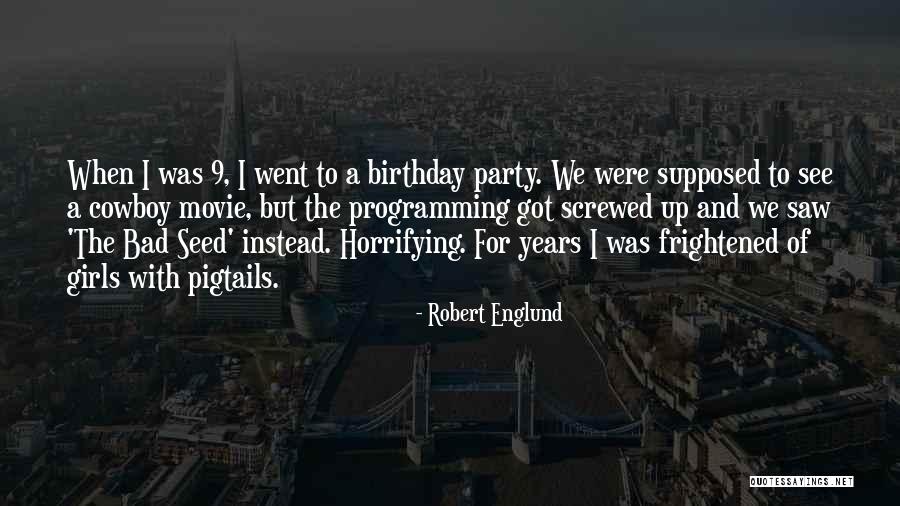She's The Birthday Girl Quotes By Robert Englund She's The Birthday Girl Quotes By Robert Englund