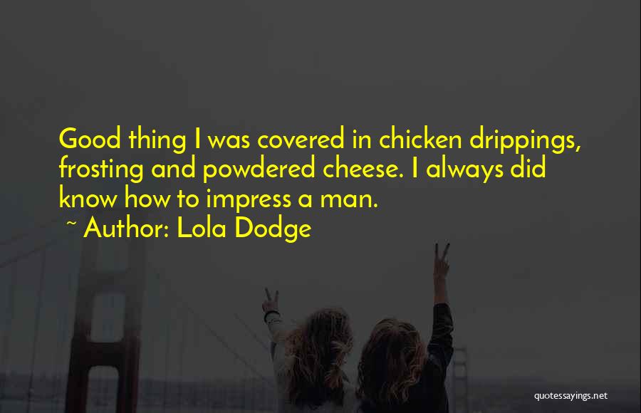 She's The Man Cheese Quotes By Lola Dodge