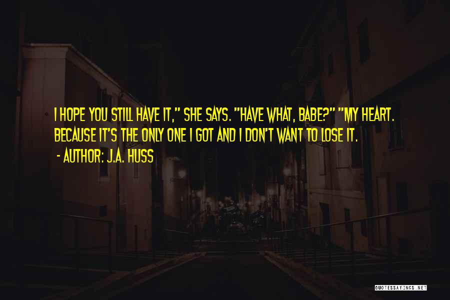 She's The Only One I Want Quotes By J.A. Huss