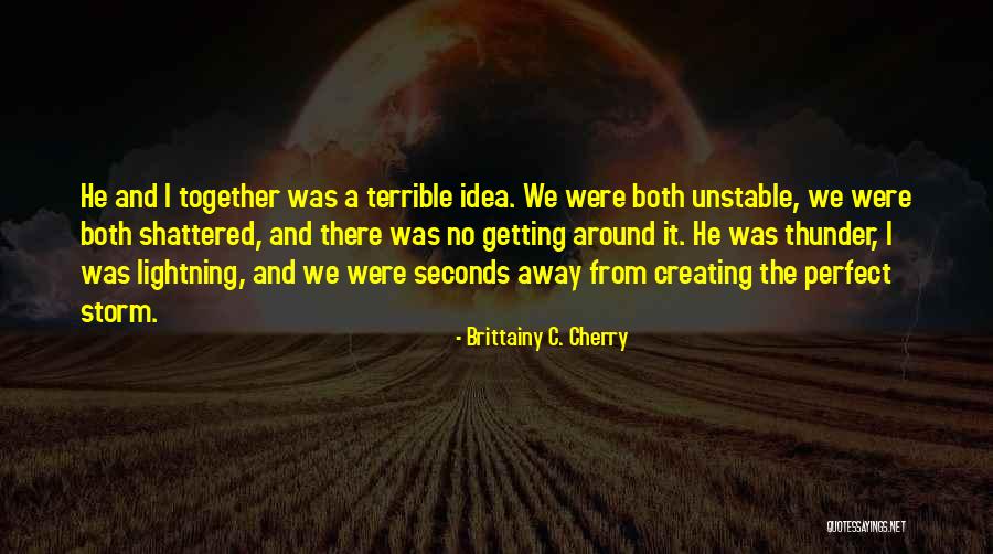 She's The Perfect Storm Quotes By Brittainy C. Cherry She's The Perfect Storm Quotes By Brittainy C. Cherry