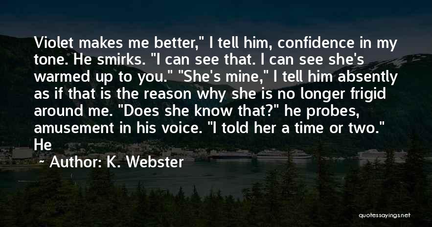 She's The Reason Why Quotes By K. Webster