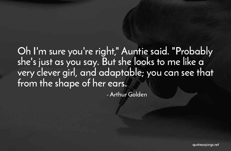 She's The Right Girl Quotes By Arthur Golden She's The Right Girl Quotes By Arthur Golden