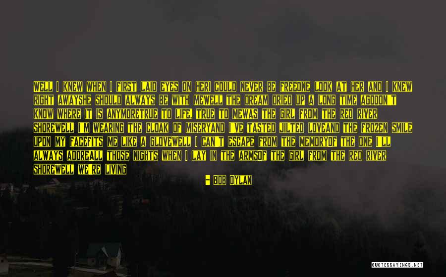 She's The Right Girl Quotes By Bob Dylan She's The Right Girl Quotes By Bob Dylan