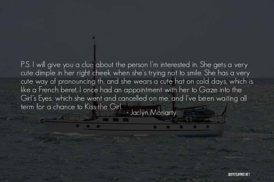 She's The Right Girl Quotes By Jaclyn Moriarty She's The Right Girl Quotes By Jaclyn Moriarty