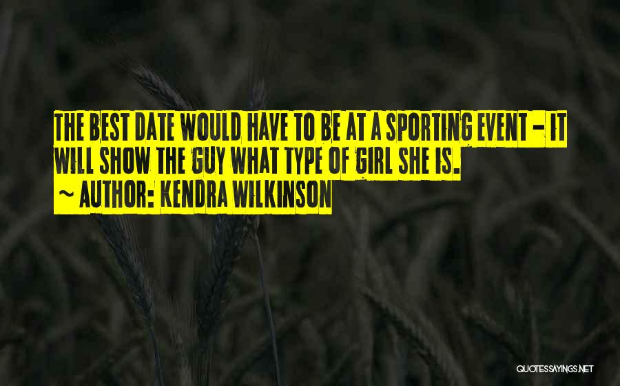 She's The Type Of Girl Quotes By Kendra Wilkinson