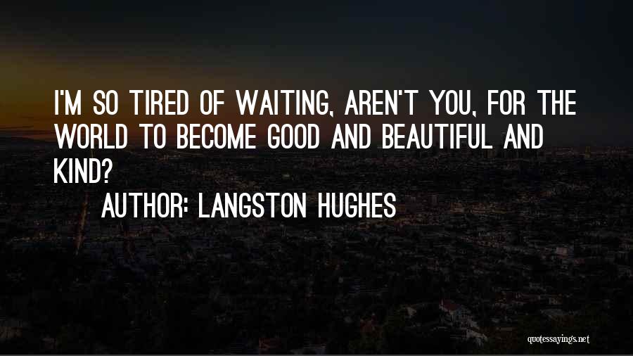 She's Tired Of Waiting Quotes By Langston Hughes