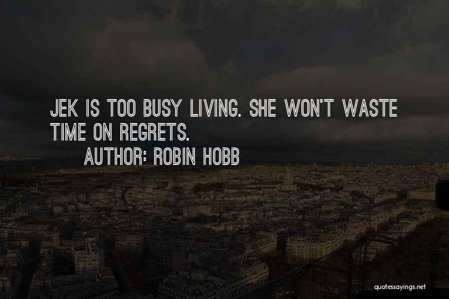 She's Too Busy Quotes By Robin Hobb