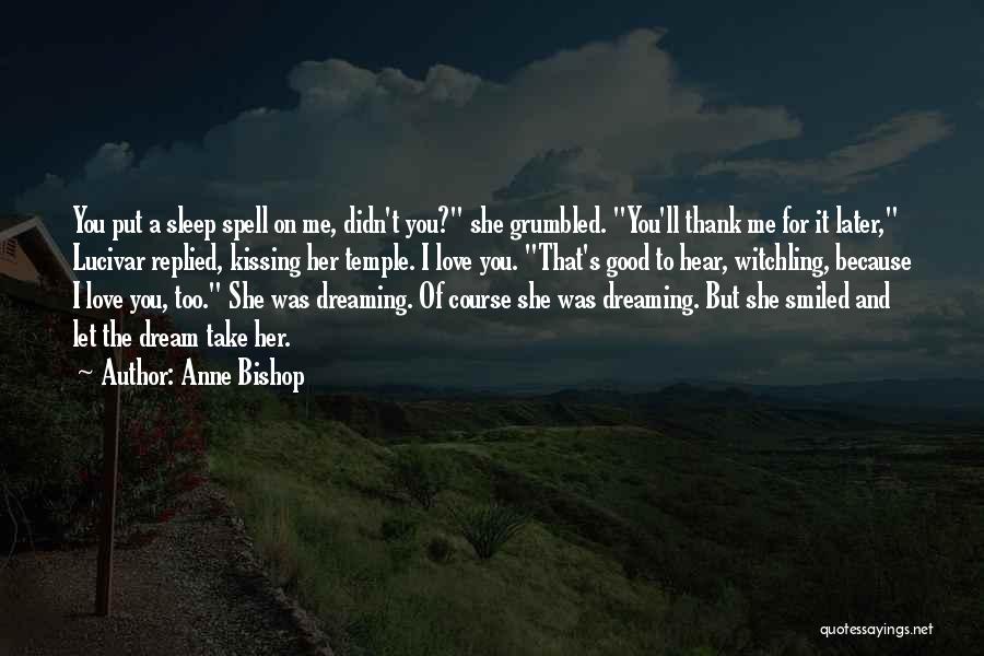 She's Too Good For Me Quotes By Anne Bishop