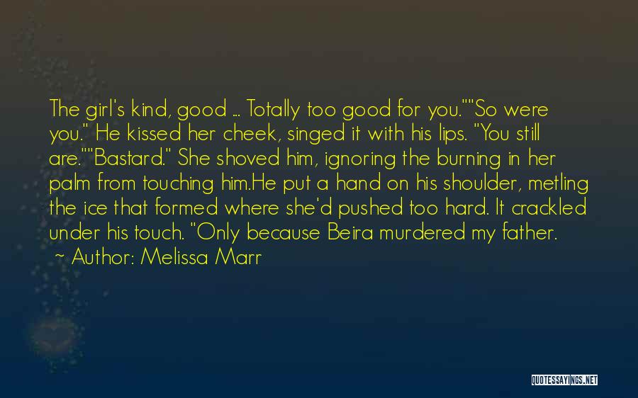 She's Too Good For You Quotes By Melissa Marr